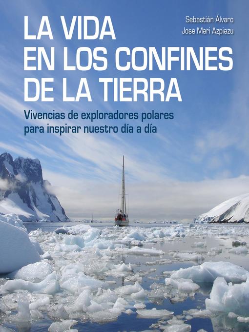 Title details for La vida en los confines de la Tierra by Sebastián Álvaro - Available